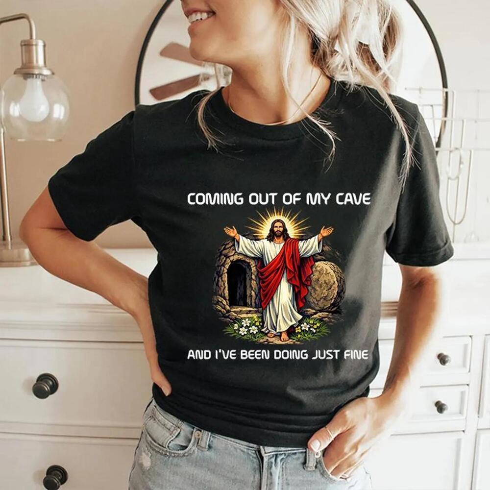 Coming Out Of My Cave And Ia?Ve Been Doing Fine Jesus Easter T Shirt